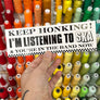 Keep Honking I'm Listening To Ska And You're in the Band Now