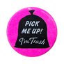 Pick Me Up I'm Trash Button