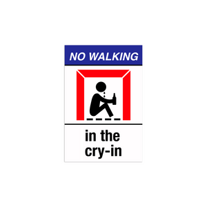 No Walking In The Cry-In Magnet