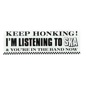 Keep Honking I'm Listening To Ska And You're in the Band Now