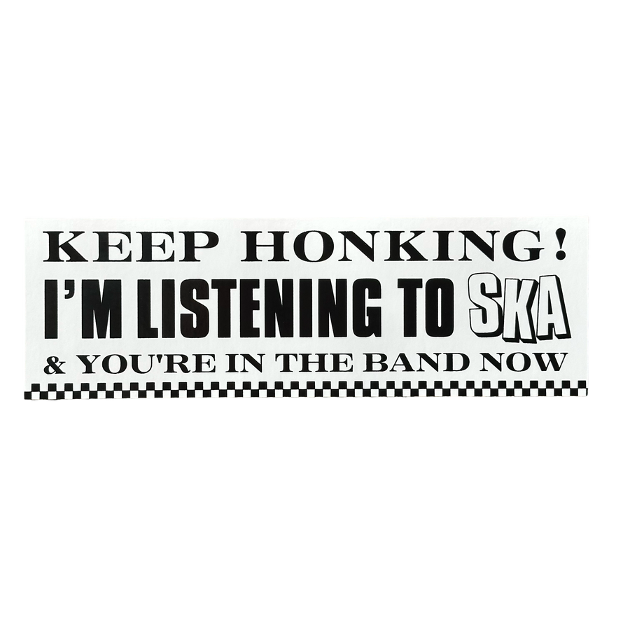 Keep Honking I'm Listening To Ska And You're in the Band Now