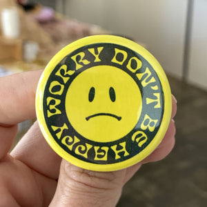 Worry Don't Be Happy Button