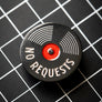 No Requests Enamel Pin