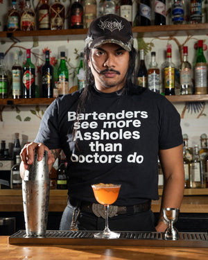 Bartenders See More Assholes T-Shirt