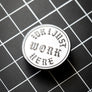 Idk I Just Work Here Enamel Pin