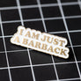 I Am Just A Barback Enamel Pin