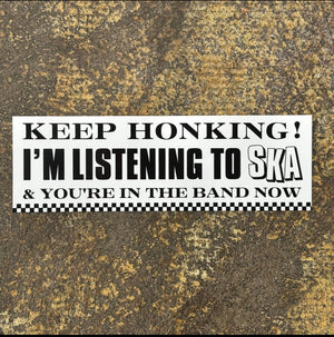 Keep Honking I'm Listening To Ska And You're in the Band Now