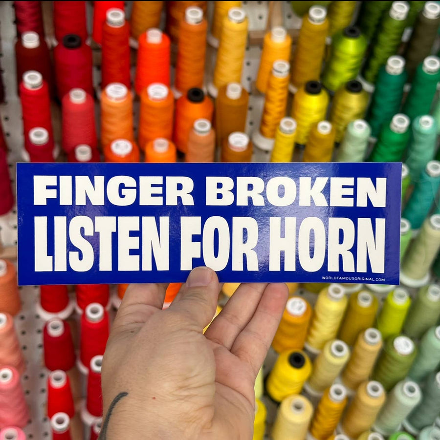Finger Broken Listen For Horn Bumper Sticker