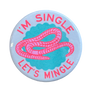 I'm Single Let's Mingle Worm Button