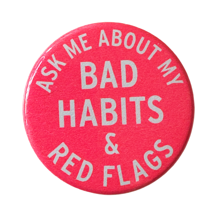Ask Me About My Bad Habits & Red Flags Button