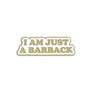 I Am Just A Barback Enamel Pin