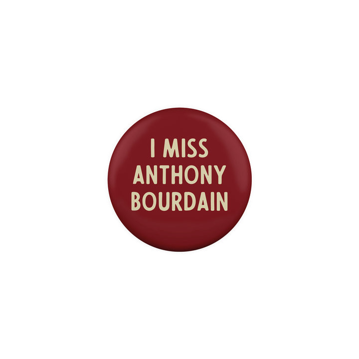 I Miss Anthony Bourdain Button