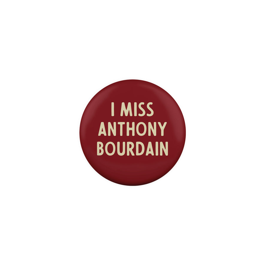 I Miss Anthony Bourdain Button