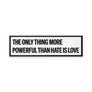 The Only Thing More Powerful Than Hate is Love PIN (PRE-ORDER)