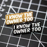 I Know the Owner Too Pin