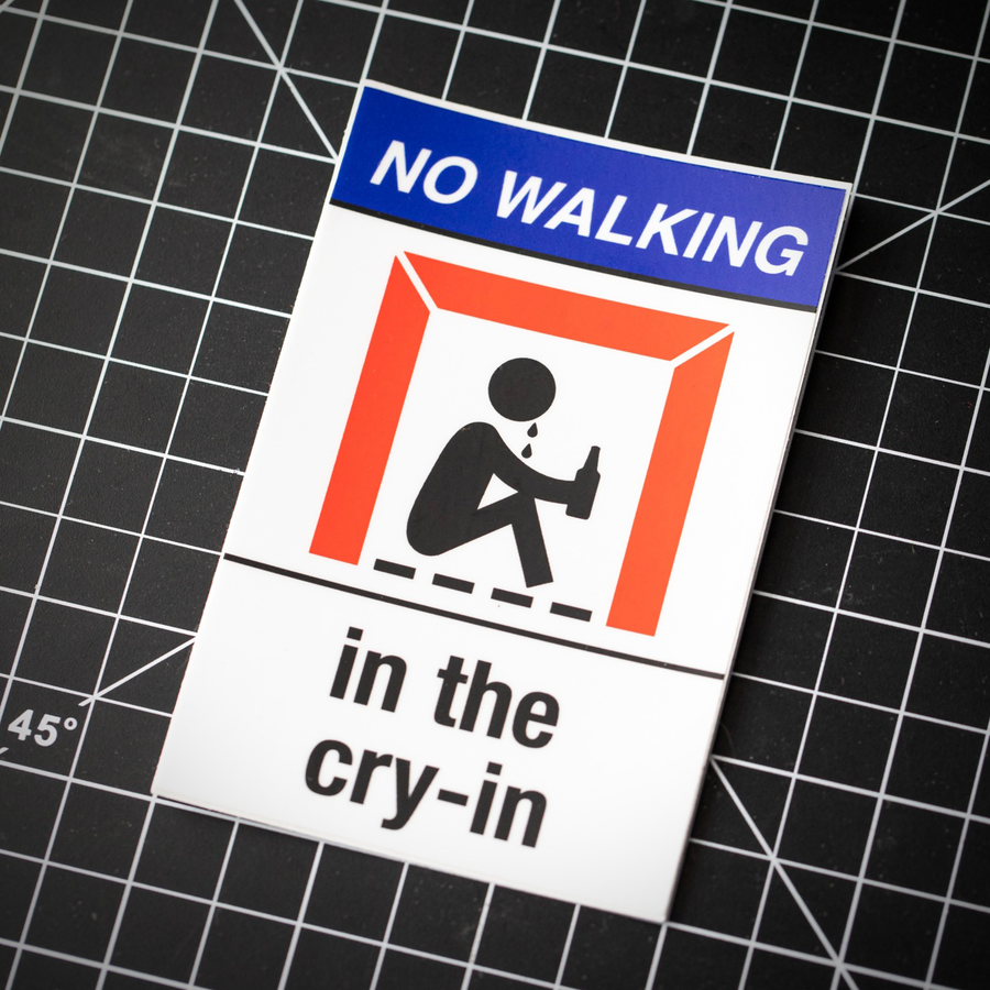 No Walking In The Cry-In Magnet
