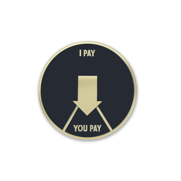 I Pay You Pay Enamel Pin
