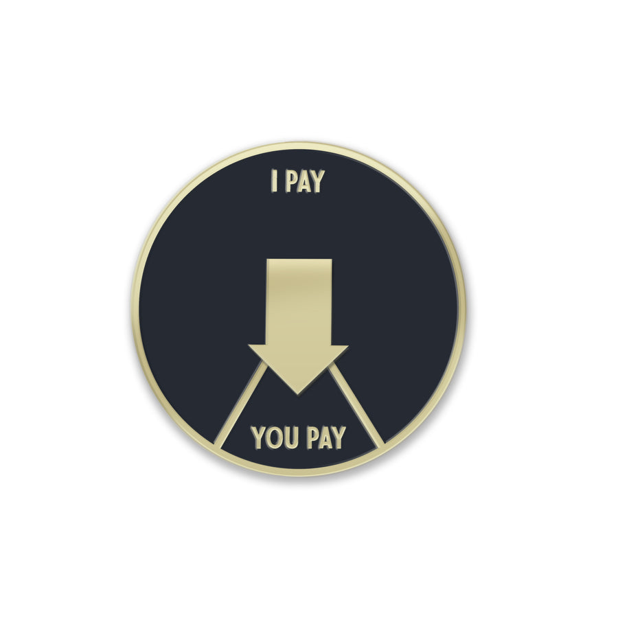 I Pay You Pay Enamel Pin