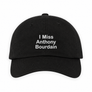 I Miss Anthony Bourdain Black Dad Hat