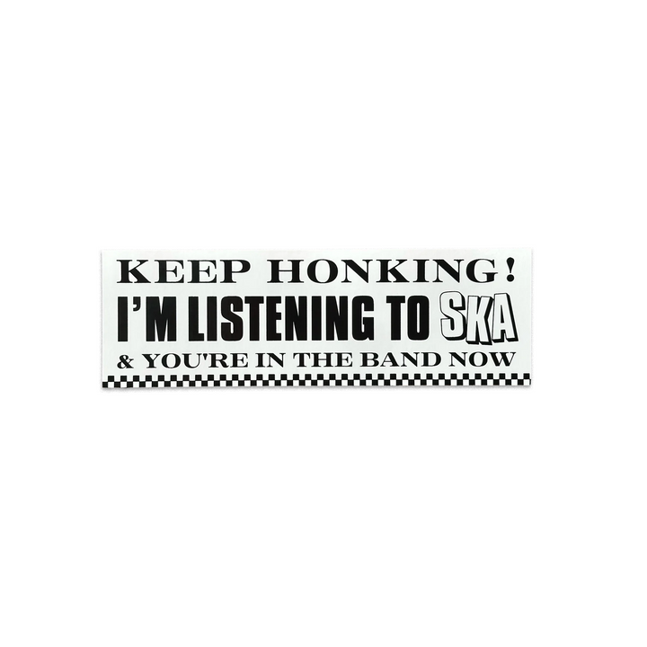 Keep Honking I'm Listening To Ska And You're in the Band Now