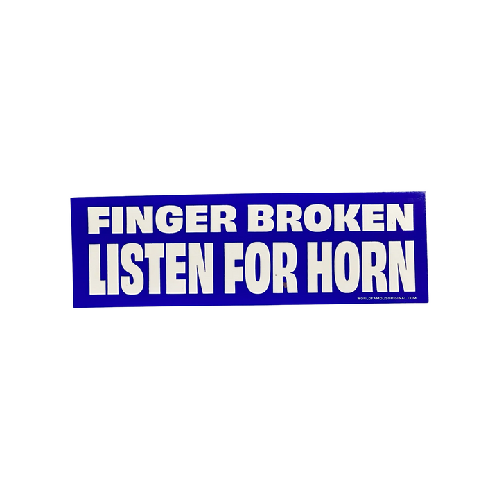 Finger Broken Listen For Horn Bumper Sticker