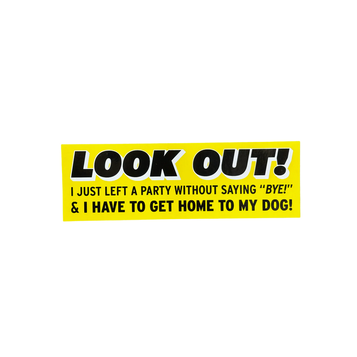 Look Out! I Just Left A Party Without Saying "Bye!" Sticker