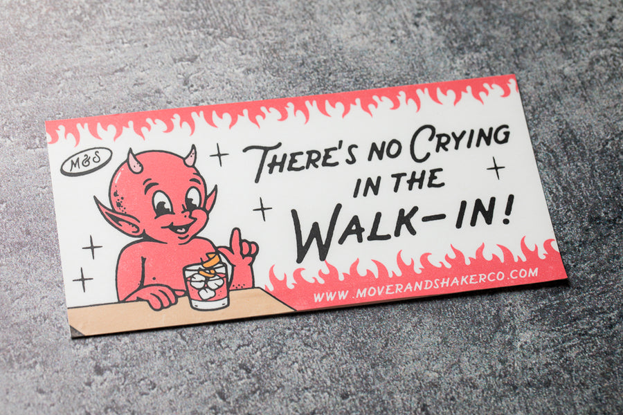 No Crying In The Walk-In Sticker