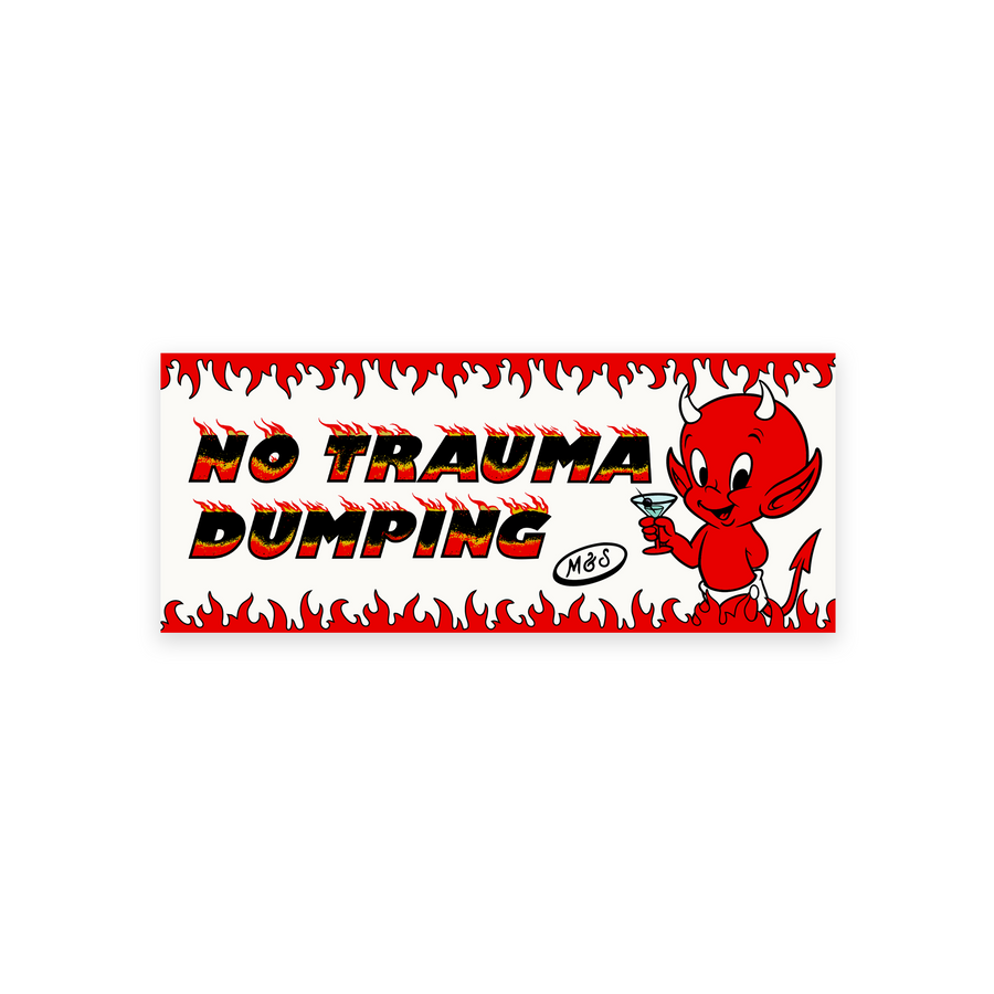 No Trauma Dumping Bumper Sticker