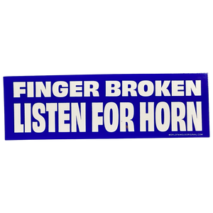 Finger Broken Listen For Horn Bumper Sticker