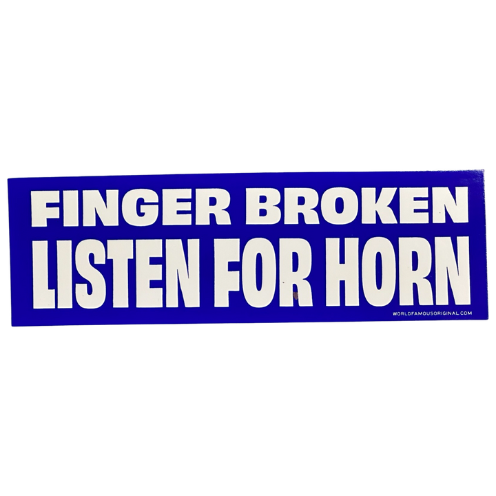 Finger Broken Listen For Horn Bumper Sticker