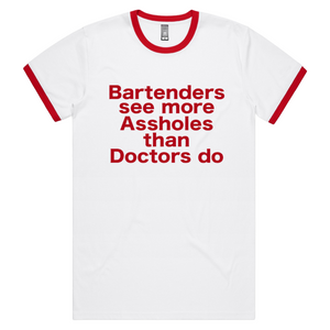Bartenders See More Assholes T-Shirt