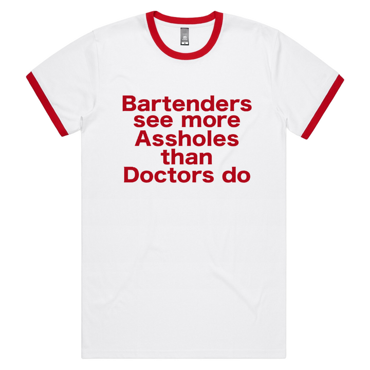 Bartenders See More Assholes T-Shirt