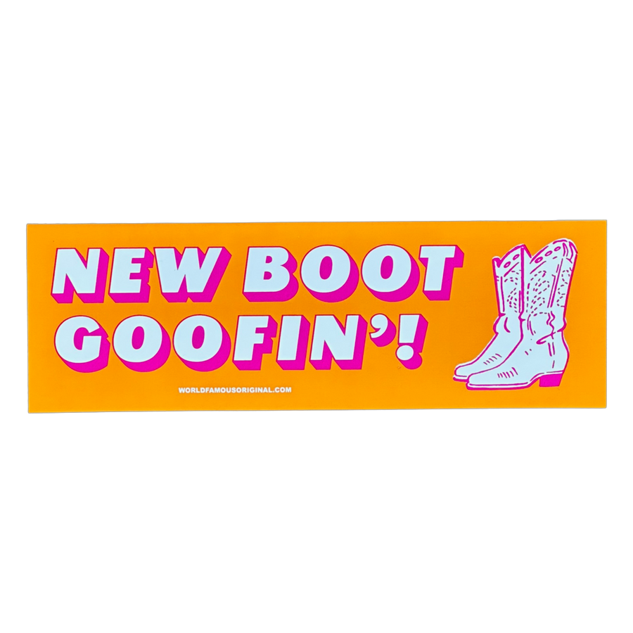 New Boot Goofin' Bumper Sticker