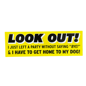 Look Out! I Just Left A Party Without Saying "Bye!" Sticker