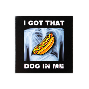 Got That (Hot) Dog In Me Pin
