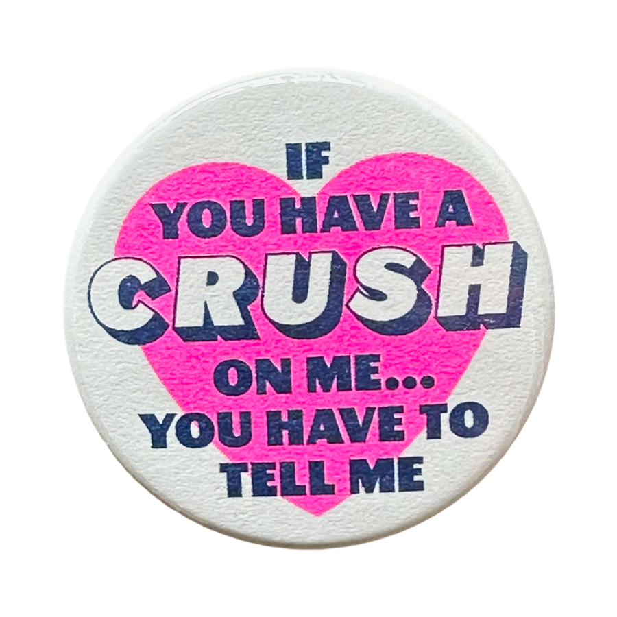 If You Have A Crush On Me... Button