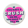 If You Have A Crush On Me... Button
