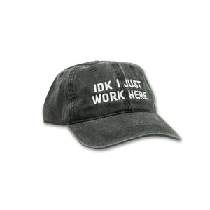 IDK I Just Work Here Hat