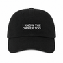 I Know the Owner Too Hat