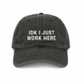 IDK I Just Work Here Hat
