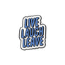 Live Laugh Leave Pin