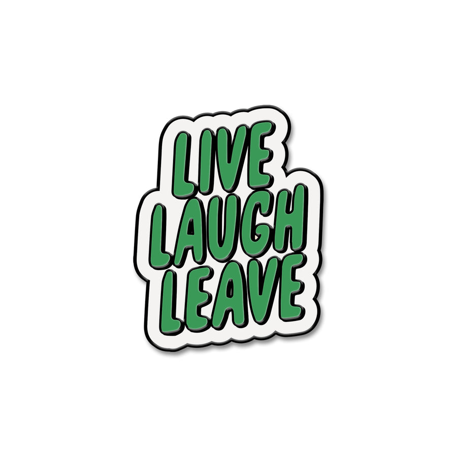 Live Laugh Leave Pin