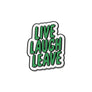 Live Laugh Leave Pin