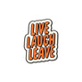 Live Laugh Leave Pin