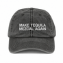 Make Tequila Mezcal Again Hat