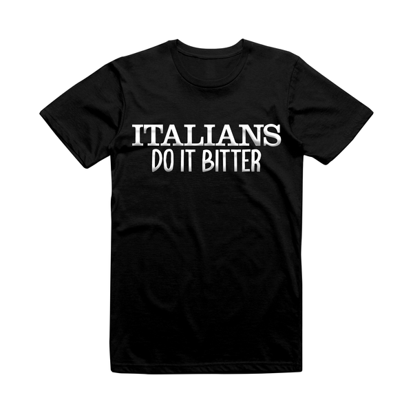 Italians Do It Bitter T-Shirt – Mover & Shaker Co