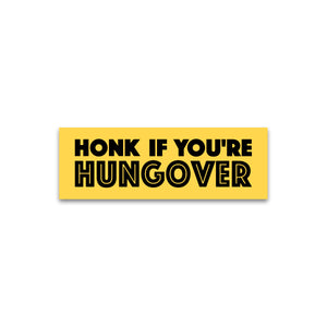 Honk If You’re Hungover Bumper Sticker