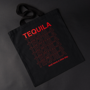 Tequila... and Have a Nice Day Tote