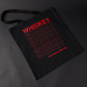 Whiskey... and Have a Nice Day Tote