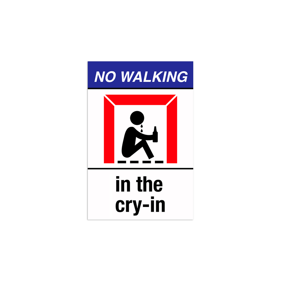 No Walking In The Cry-In Magnet
